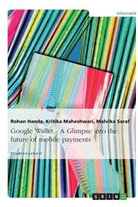 Google Wallet - A Glimpse into the future of mobile payments