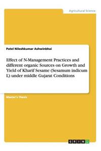 Effect of N-Management Practices and different organic Sources on Growth and Yield of Kharif Sesame (Sesamum indicum L) under middle Gujarat Conditions