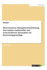 Wertorientierte Managemententlohnung. Eine Analyse traditioneller und wertorientierter Kennzahlen als Bemessungsgrundlage
