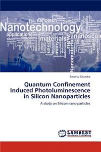 Quantum Confinement Induced Photoluminescence in Silicon Nanoparticles