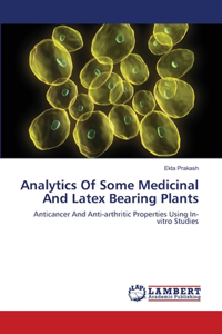 Analytics Of Some Medicinal And Latex Bearing Plants