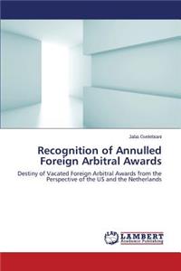 Recognition of Annulled Foreign Arbitral Awards