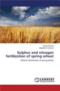 Sulphur and nitrogen fertilization of spring wheat