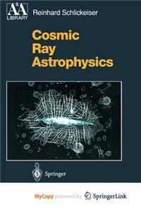 Cosmic Ray Astrophysics