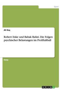 Robert Enke und Babak Rafati. Die Folgen psychischer Belastungen im Profifußball