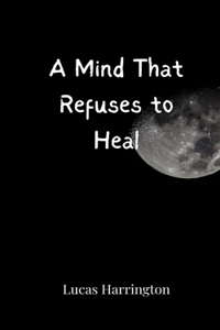 A Mind That Refuses to Heal
