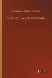 Some Say - Neighbours in Cyrus