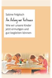 Am Anfang war Vertrauen