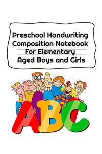 Preschool Handwriting Composition Notebook For Elementary Aged Boys and Girls