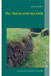 Tod ist nicht das Ende