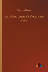 The Life and Letters of Lafcadio Hearn