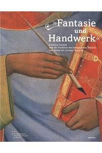 Fantasie Und Handwerk: Cennino Cennini Und Die Tradition Der Toskanischen Malerei Von Giotto Bis Lorenzo Monaco