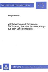 Moeglichkeiten und Grenzen der Eliminierung des Verschuldensprinzips aus dem Scheidungsrecht