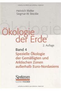 A-Kologie Der Erde. Bd. 4: Spezielle A-Kologie Der Gemaaigten Und Arktischen Zonen Auaerhalb Euro-Nordasiens