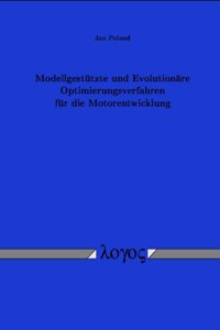 Modellgestutzte Und Evolutionare Optimierungsverfahren Fur Die Motorentwicklung