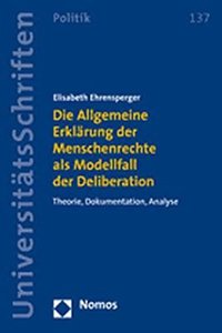Allgemeine Erklarung Der Menschenrechte ALS Modellfall Der Deliberation
