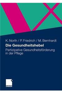 Die Gesundheitshebel: Partizipative Gesundheitsförderung in Der Pflege