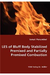 LES of Bluff Body Stabilized Premixed and Partially Premixed Combustion