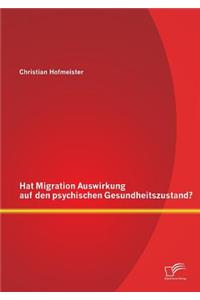 Hat Migration Auswirkung auf den psychischen Gesundheitszustand?