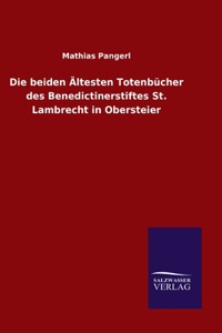 beiden Ältesten Totenbücher des Benedictinerstiftes St. Lambrecht in Obersteier