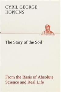 The Story of the Soil from the Basis of Absolute Science and Real Life,