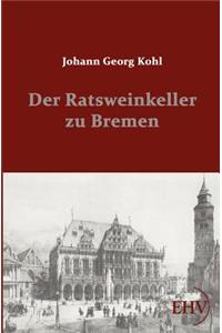Der Ratsweinkeller zu Bremen