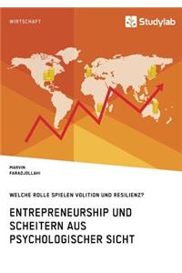 Entrepreneurship und Scheitern aus psychologischer Sicht. Welche Rolle spielen Volition und Resilienz?