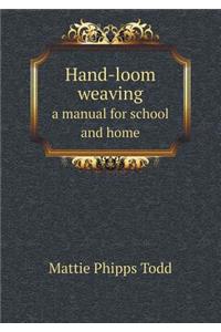 Hand-Loom Weaving a Manual for School and Home