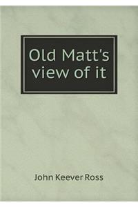 Old Matt's View of It