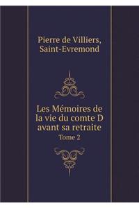 Les Mémoires de la vie du comte D avant sa retraite Tome 2
