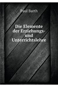 Die Elemente der Erziehungs- und Unterrichtslehre