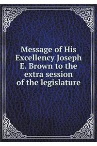 Message of His Excellency Joseph E. Brown to the Extra Session of the Legislature
