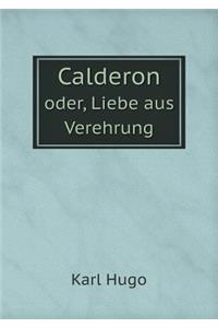Calderon oder, Liebe aus Verehrung