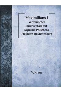 Maximilians I Vertraulicher Briefwechsel Mit Sigmund Prüschenk Freiherrn Zu Stettenberg