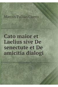 Cato maior et Laelius sive De senectute et De amicitia dialogi
