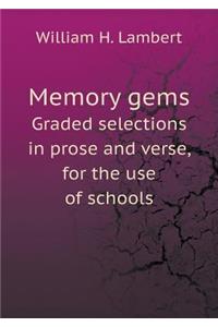 Memory Gems Graded Selections in Prose and Verse, for the Use of Schools