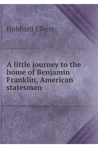 A little journey to the home of Benjamin Franklin, American statesman