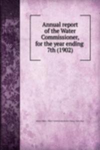 Annual report of the Water Commissioner, for the year ending