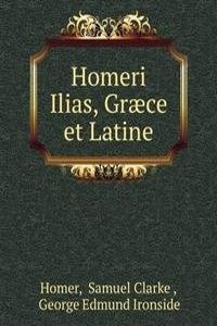 Homeri Ilias Graece et Latine