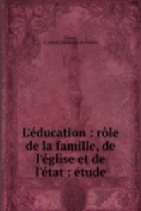 L'education : role de la famille, de l'eglise et de l'etat : etude