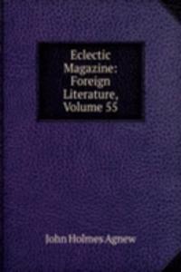Eclectic Magazine: Foreign Literature, Volume 55