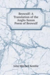 Beowulf: A Translation of the Anglo-Saxon Poem of Beowulf