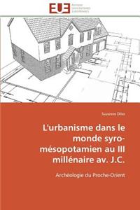 L'Urbanisme Dans Le Monde Syro-Mésopotamien Au III Millénaire Av. J.C.