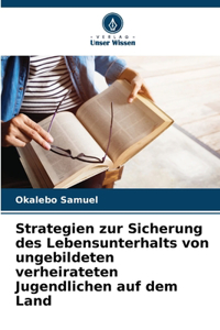 Strategien zur Sicherung des Lebensunterhalts von ungebildeten verheirateten Jugendlichen auf dem Land