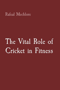 Vital Role of Cricket in Fitness