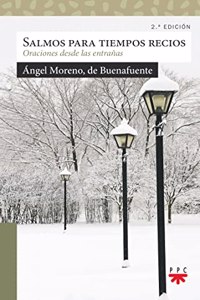 Salmos para tiempos recios: Oraciones desde las entranas