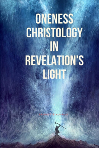 Oneness Christology in Revelation's Light
