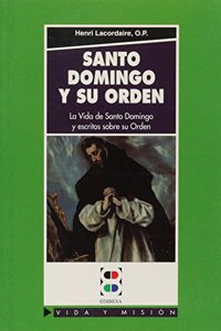 Santo Domingo y su orden: La vida de Santo Domingo y escritos sobre su Orden (Vida y Mision) (Spanish Edition)