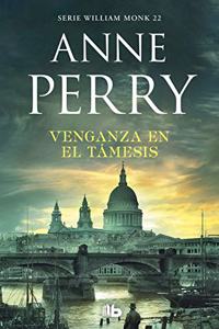 Venganza en el Tamesis (Detective William Monk 22)