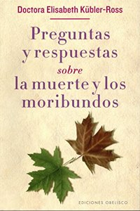Preguntas y respuestas sobre la muerte y los moribundos / Questions and Answers on Death